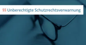 Unberechtigte Schutzrechtsverwarnung