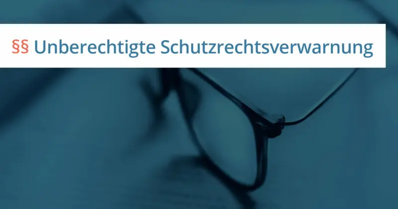 Unberechtigte Schutzrechtsverwarnung