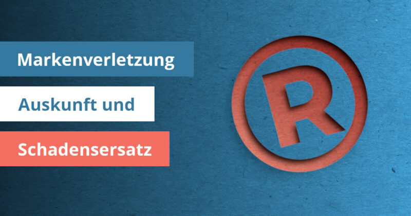 Grosse Ubersicht Zu Markenverletzung Auskunft Und Schadensersatz