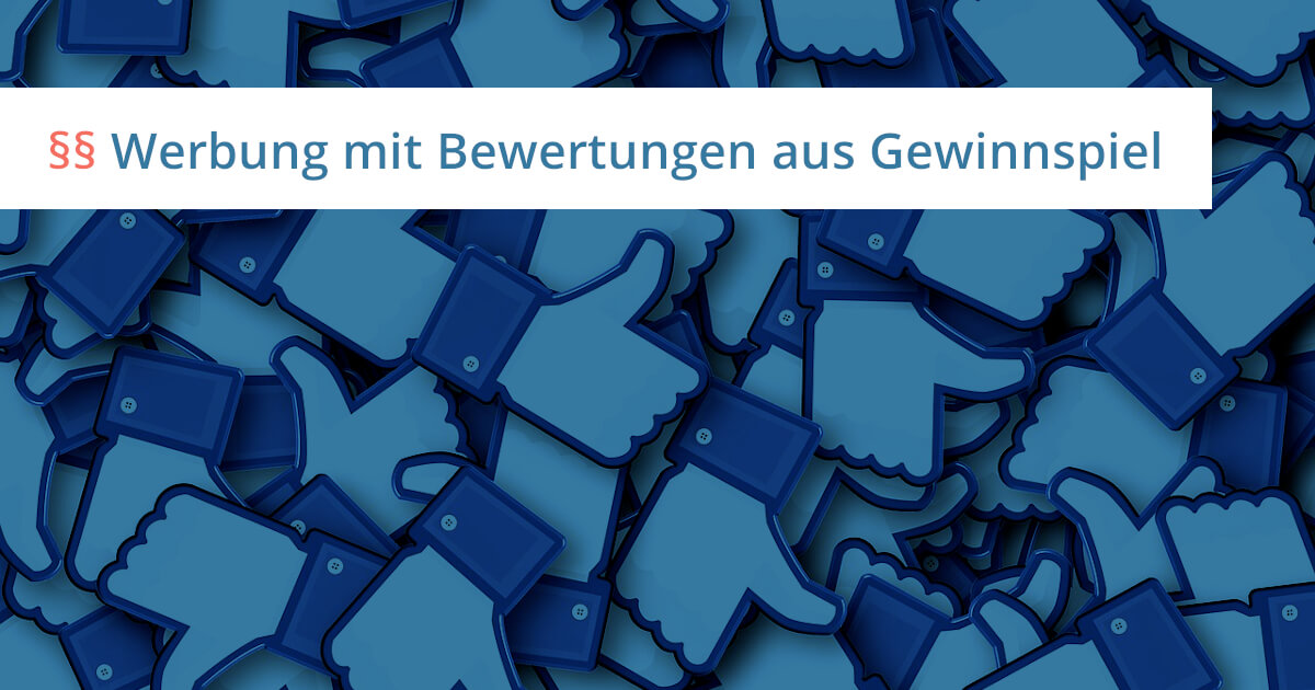 Werbung Mit Per Gewinnspiel Generierten Bewertungen Werbung Mit Per Gewinnspiel Generierten Bewertungen