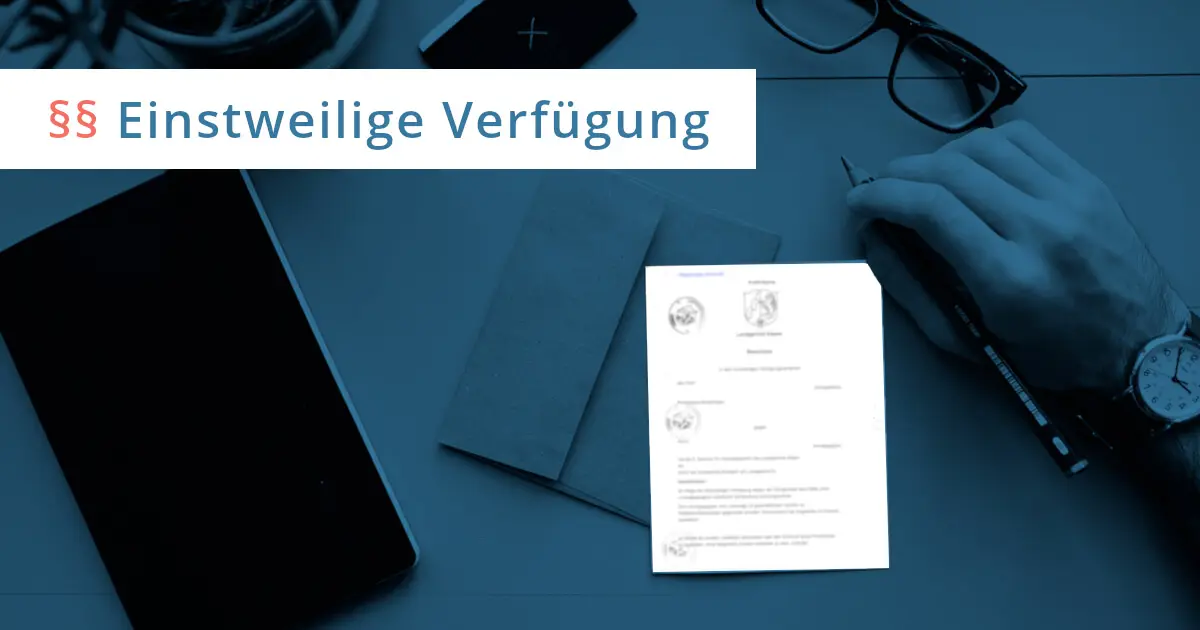 Einstweilige Verfügung: Alles Wichtige + Kostenlose Erstberatung