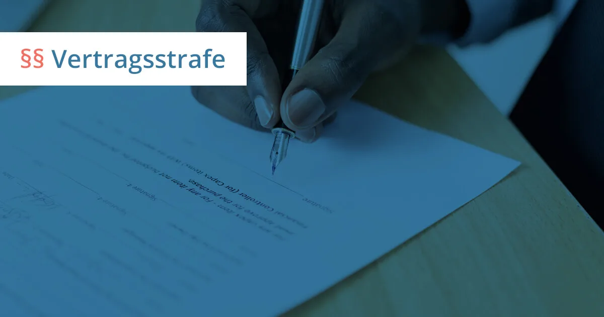 Große Übersicht zur Vertragsstrafe: Kostenlose Erstberatung